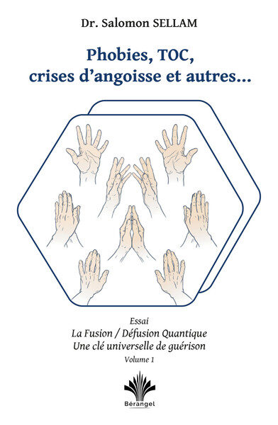 Image de Phobies, TOC, crises d'angoisse et autres... Essai - La Fusion/Défusion quantique - Une clé universelle de guérison Tome1