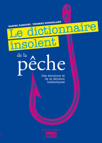 Image de DICTIONNAIRE INSOLENT DE LA PECHE