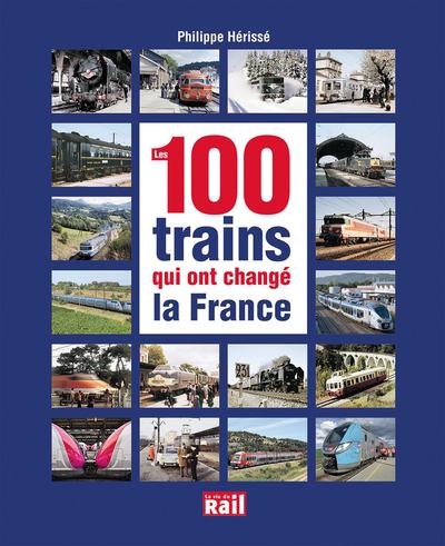 Picture of 100 TRAINS QUI ONT CHANGE LA FRANCE (LES)