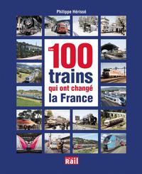 Picture of 100 TRAINS QUI ONT CHANGE LA FRANCE (LES)
