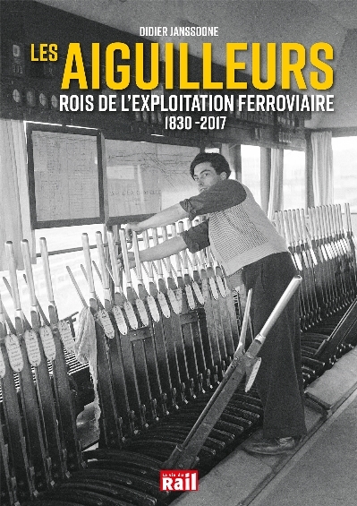 Picture of AIGUILLEURS ROIS DE L'EXPLOITATION FERROVIAIRE 1830-2017