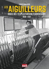 Picture of AIGUILLEURS ROIS DE L'EXPLOITATION FERROVIAIRE 1830-2017