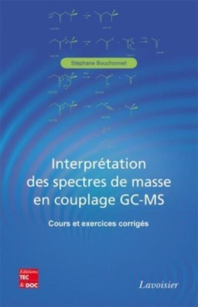 Picture of Interprétation des spectres de masse en couplage GC-MS - Cours et exercices corrigés