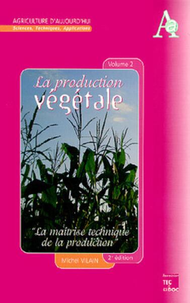 Image de La production végétale Tome 2: La maitrise technique de la production (2° Éd.)