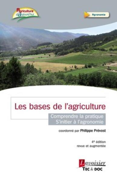 Image de Les bases de l'agriculture - Comprendre la pratique - S'initier à l'agronomie (4° édition revue et augmentée)