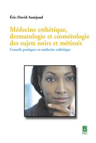 Picture of Médecine esthétique, dermatologie et cosmétologie des sujets noirs et métissés : Conseils pratiques en médecine esthétique