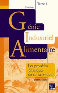 Picture of Génie industriel alimentaire. Tome 1 : Procédés physiques de conservation (2° Éd.)
