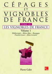 Image de Cépages et vignobles de France Tome 3 : les vignobles de France Vol.1 : Méditerranée, Rhônes-Alpes, Bourgogne, FrancheComté, Alsace-Lorraine (2° Ed.)