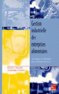 Picture of Gestion industrielle des entreprises alimentaires : techniques et pratiques de la gestion des flux