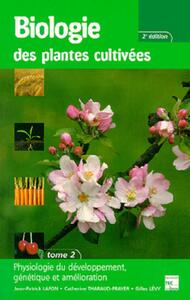 Image de Biologie des plantes cultivées Tome 2 : Physiologie du développement, génétique et amélioration (2° Éd.)