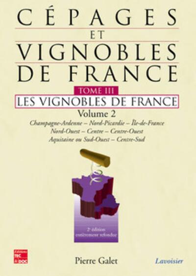 Image de Cépages et vignobles de France Tome 3 : les vignobles de France. Volume 2: Champagne-Ardenne, Nord-Picardie, Île-deFrance, Nord-Ouest, Centre, Centre-Ouest