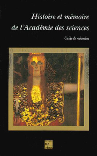 Image de Histoire et mémoire de l'Académie des sciences : guide de recherches