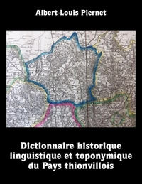 Image de Dictionnaire historique, linguistique et toponymique du Pays thionvillois