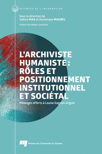 Image de L'archiviste humaniste : rôles et positionnement institutionnel et sociétal