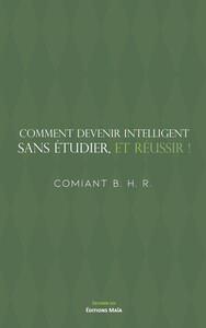 Picture of Comment devenir intelligent, sans étudier, et réussir !