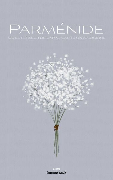 Picture of Parménide ou le penseur de la radicalité ontologique