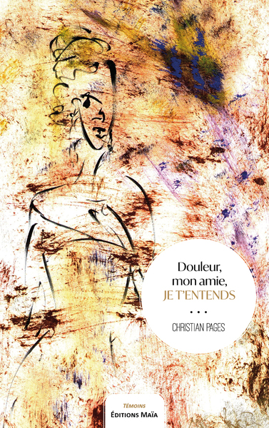 Picture of Douleur, mon amie, je t'entends