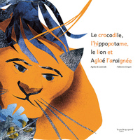 Picture of Le Crocodile, l'hippopotame, le lion et Aglaé l'araignée