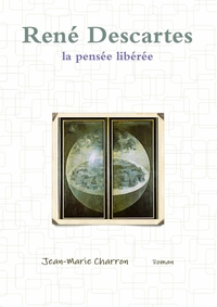 Picture of René Descartes, la pensée libérée