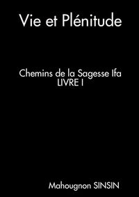 Picture of Vie et Plénitude. Chemins de la Sagesse Ifa