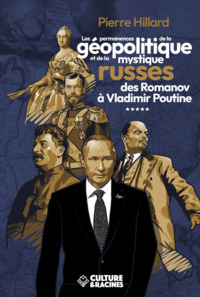 Picture of LES PERMANENCES DE LA GEOPOLITIQUE ET DE LA MYSTIQUE RUSSE DES ROMANOV A VLADIMIR POUTINE