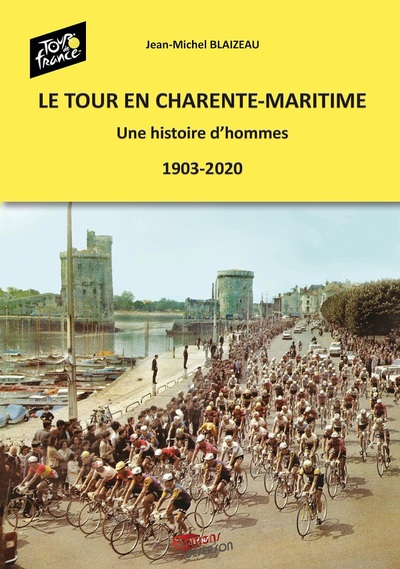 Picture of LE TOUR EN CHARENTE MARITIME - UNE HISTOIRE D'HOMMES (1903-2020)