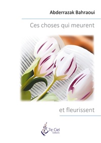 Image de Ces choses qui meurent et fleurissent
