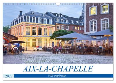 Image de AIX-LA-CHAPELLE Ville impériale (Calendrier mural 2027 DIN A3 vertical), CALVENDO calendrier mensuel