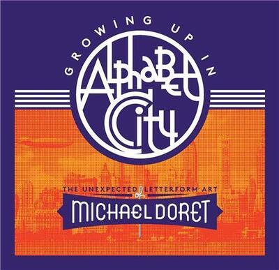 Picture of Growing Up in Alphabet City: The Unexpected Letterform Art of Michael Doret /anglais