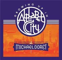 Picture of Growing Up in Alphabet City: The Unexpected Letterform Art of Michael Doret /anglais
