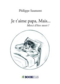 Picture of Je t'aime papa, Mais...