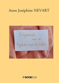 Image de Fulgurances suivi de A grands coups de chiffon