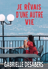 Picture of Je rêvais d'une autre vie