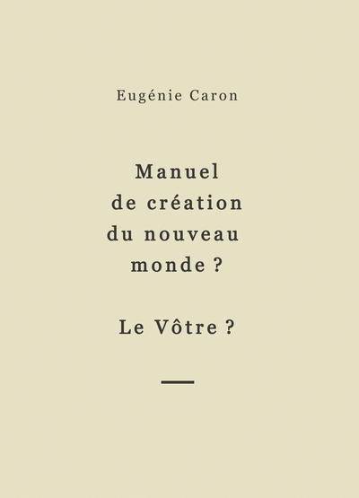 Picture of Manuel de création du nouveau monde ? Le Vôtre ?