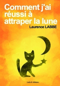 Picture of Comment j'ai réussi à attraper la lune