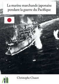 Picture of La marine marchande japonaise pendant la guerre du Pacifique