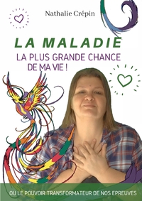 Image de La MALADIE, la plus grande CHANCE de ma vie