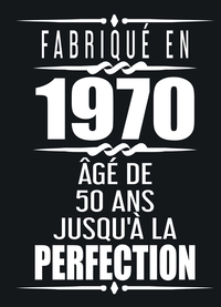 Picture of Fabriqué En 1970 Âgé de 50 ans Jusqu'à la Perfection