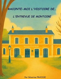 Image de Raconte-moi l'histoire de...L'entrevue de Montoire