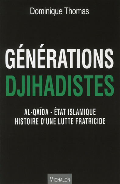 Image de Générations Djihadistes - Al-Qaïda - Etat islamique histoire d'une lutte fratricide