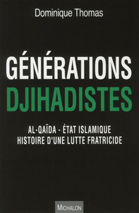 Image de Générations Djihadistes - Al-Qaïda - Etat islamique histoire d'une lutte fratricide