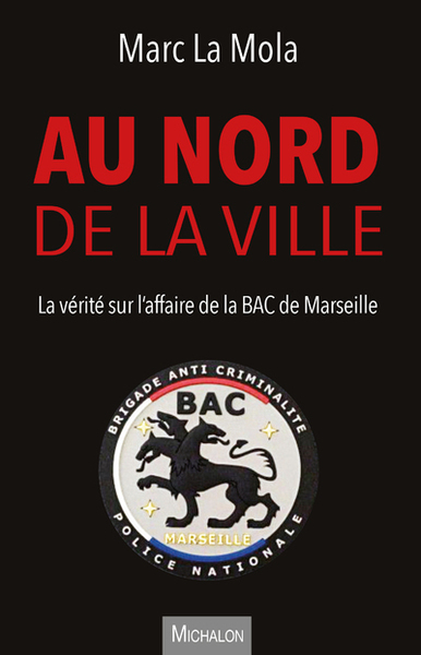 Image de Au nord de la ville - La vérité sur l'affaire de la BAC de Marseille