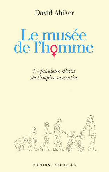 Image de Le musée de l'homme: le fabuleux déclin de l'empire masculin
