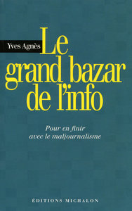 Picture of Le grand bazar de l'info: pour en finir avec le majournalisme