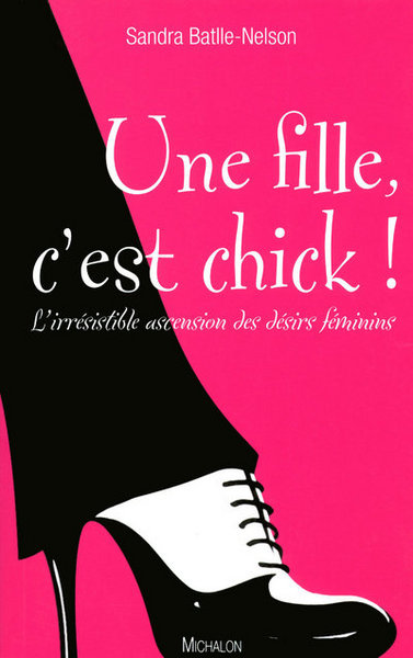 Picture of Une fille, c'est chick ! L'irrésistible ascension des désirs féminins