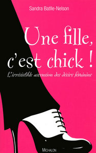 Picture of Une fille, c'est chick ! L'irrésistible ascension des désirs féminins