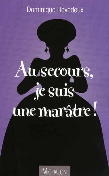 Image de Au secours je suis une marâtre !