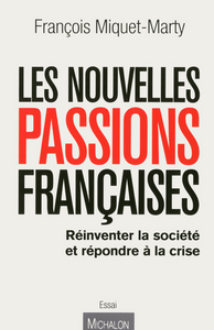 Image de Les nouvelles passions françaises : refonder la société et sortir de la crise
