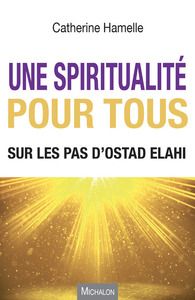 Image de Une spiritualité pour tous - Sur les pas d'Ostad Elahi