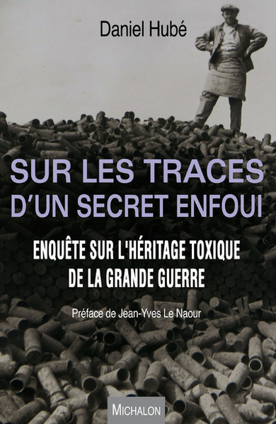 Image de Sur les traces d'un secret enfoui. Enquête sur l'héritage toxique de la Grande Guerre